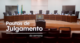 Confira as pautas de julgamento: semana de 11 a 15 de maio