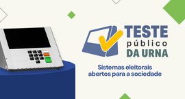 Teste Público fortalece a segurança e a confiabilidade dos sistemas eleitorais. Inscrições para ...