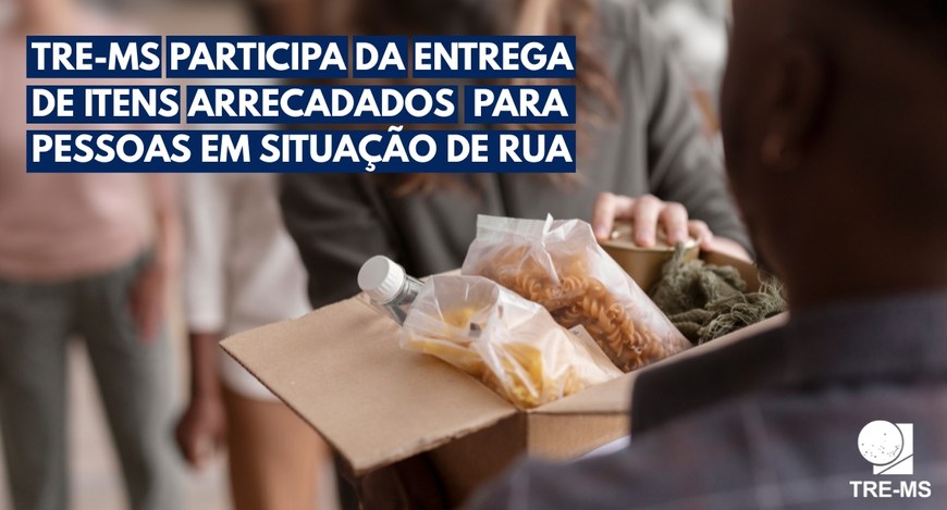 TRE-MS entrega itens arrecadados para população em situação de rua