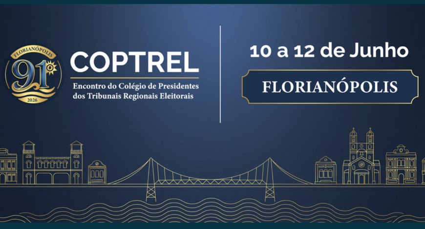 91º Encontro do Colégio de Presidentes dos Tribunais Regionais Eleitorais (COPTREL)