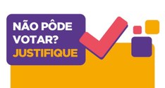 Imagem ilustrativa "Não pôde votar? Justifique" escrita dentro de um quadrado roxo ao canto esqu...