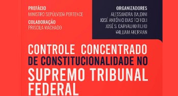 Coquetel de lançamento do livro "Controle Concentrado de Constitucionalidade no STF" acontece no próximo dia 23 Capa da obra "Controle Concentrado de Constitucionalidade no STF"
