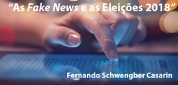 Delegado Fernando Schwengber Casarin discorre sobre “Fake News” nas Eleições 2018