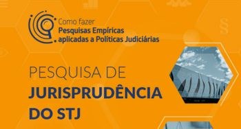 “Como Fazer Pesquisa de Jurisprudência no STJ” é tema de seminário do CNJ no dia 17 Evento será transmitido ao vivo no canal do CNJ no YouTube