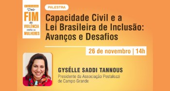 “Capacidade Civil e a Lei Brasileira de Inclusão” são temas de palestra da Escola Superior do MPMS Evento será realizado de modo presencial e também virtual