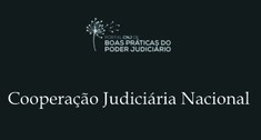 “Cooperação Judiciária Nacional” visa aprimorar a administração da justiça, à celeridade e à efe...