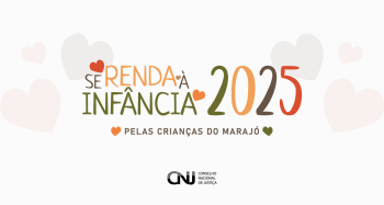 CNJ dá início à campanha "Se Renda à Infância 2025" Na edição deste ano, fundos serão destinados a região do Marajó/PA