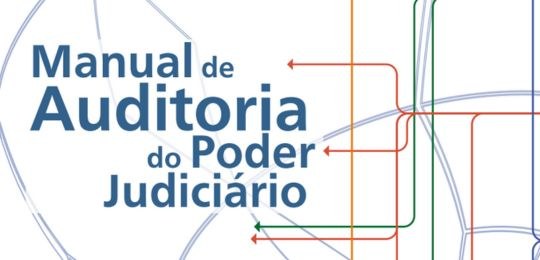 CNJ disponibiliza o Manual de Auditoria do Poder Judiciário Documento visa definir princípios, conceitos e diretrizes gerais que nortearão a prática da audi...