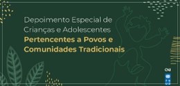 Depoimento Especial de Crianças e Adolescentes Vítimas de Violência – Comunidades Tradicionais