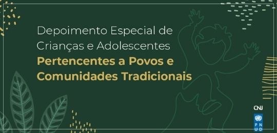 Depoimento Especial de Crianças e Adolescentes Vítimas de Violência – Comunidades Tradicionais Depoimento Especial de Crianças e Adolescentes Vítimas de Violência – Comunidades Tradicionais