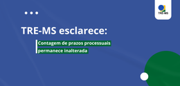 Publicações no DJe e no sistema PJe continuam sendo referência para a contagem de prazos no TRE-MS