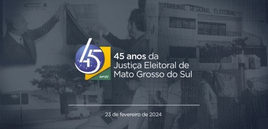 Justiça Eleitoral de MS completa 45 anos Instalação se deu no dia 23 de fevereiro de 1979