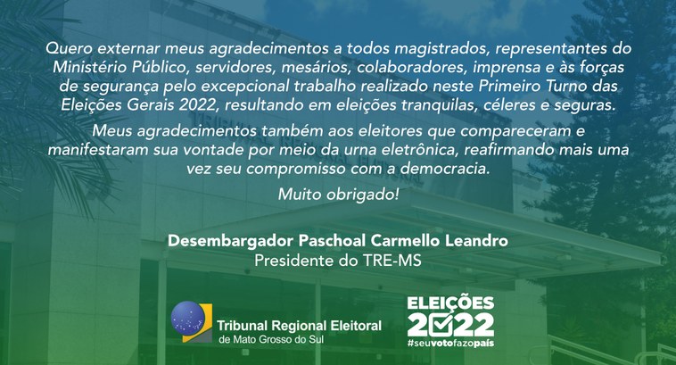 Mensagem de agradecimento - TRE-MS - ELEIÇÕES 2022 Desembargador Paschoal Carmello Leandro agradece aos servidores, mesários colaboradores da Justi...