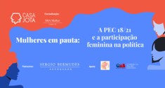 Webinar irá discutir a PEC 18/21 e a participação feminina na política