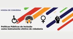 Serão debatidos temas relacionados à acessibilidade, povos originários, negros e mulheres