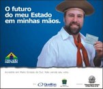 Anúncio da campanha - 3ª Etapa - "O Futuro do Meu Estado". Homem com trajes tradicionais gaúchos...